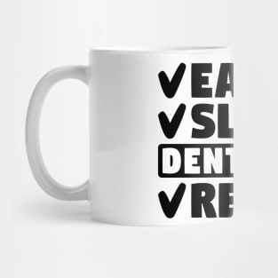 Eat, sleep, dentistry, repeat Mug